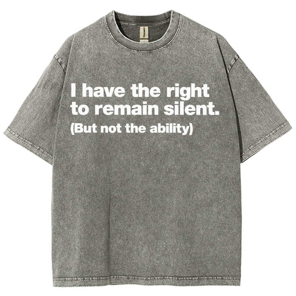 I Have The Right To Remain Silent. (But Not The Ability) Vintage Distressed T-shirt