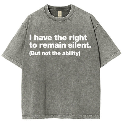 I Have The Right To Remain Silent. (But Not The Ability) Vintage Distressed T-shirt