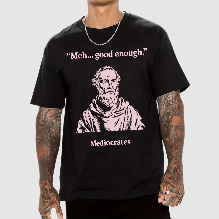 Vintage Mediocrates Meh Good Enough Sarcasm Geek T-Shirt