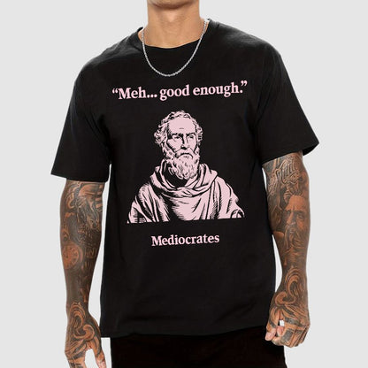 Vintage Mediocrates Meh Good Enough Sarcasm Geek T-Shirt