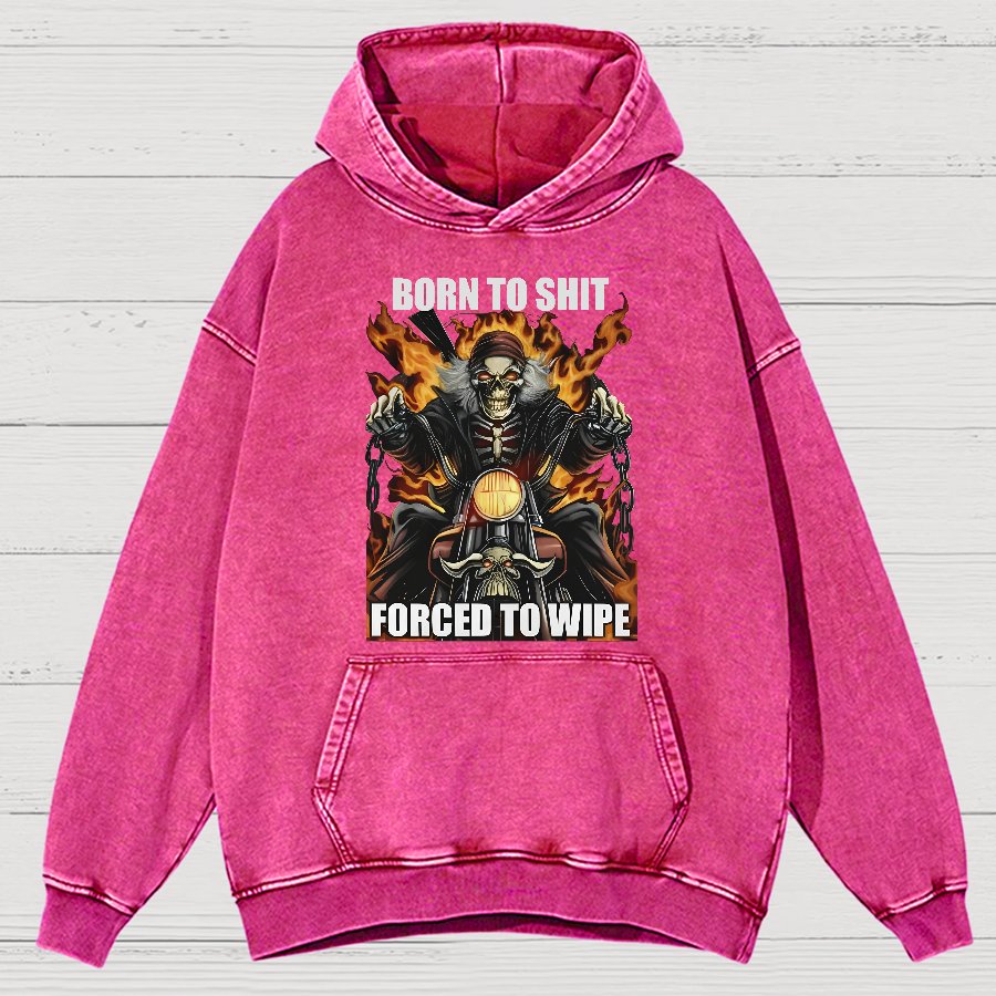 Born to Shit Forced to Wipe Funny Vintage Distressed Hoodie