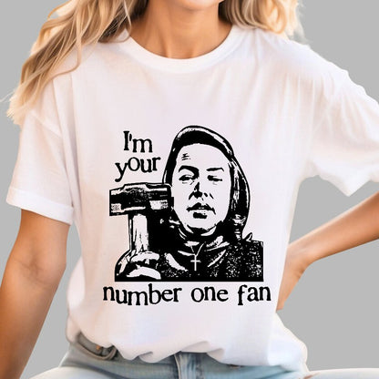 I'm Your Number One Fan Geek T-Shirt