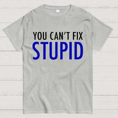 You Can’T Fix Stupid Geek T-Shirt