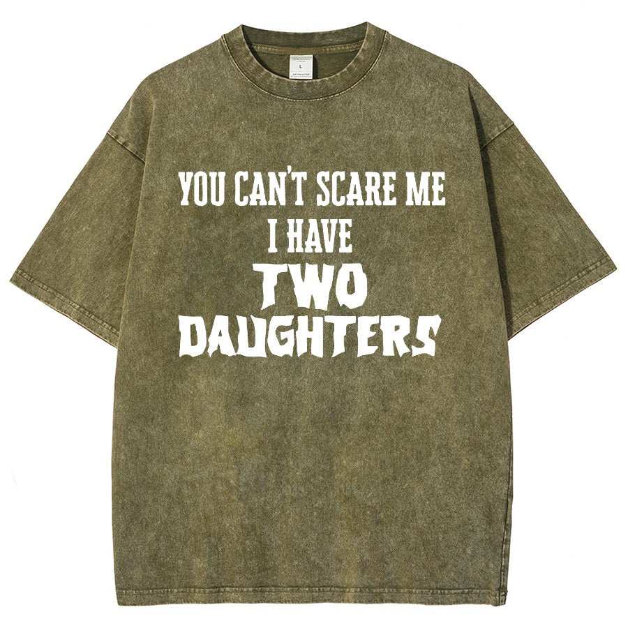 You Can't Scare Me I Have Two Daughters Funny Dad Vintage Distressed T-shirt