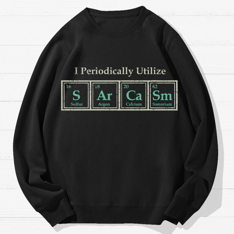 I Use Sarcasm Regularly Geek Cotton Sweatshirt