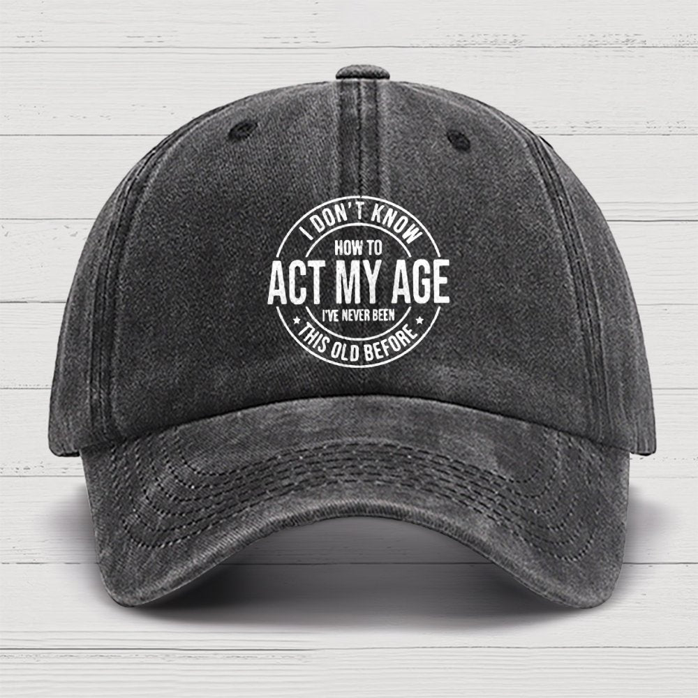 Act My Age Cotton Hat