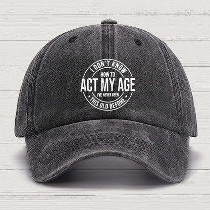 Act My Age Cotton Hat