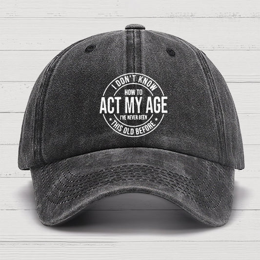 Act My Age Cotton Hat