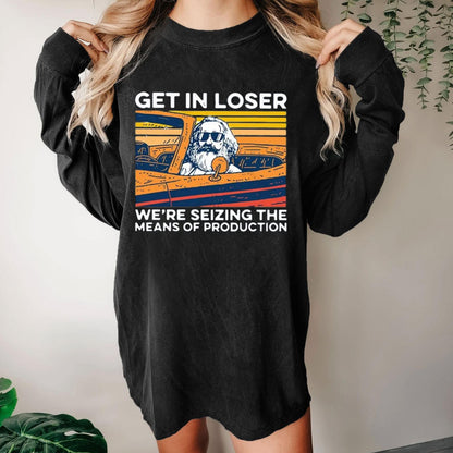 Karl Marx Get In Loser We’re Seizing The Means Of Production Geeky Washed Long Sleeve Tee