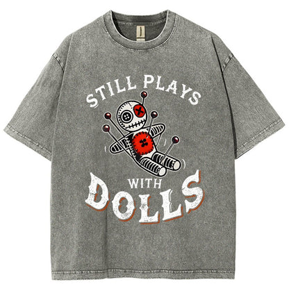 Still Plays With Dolls Vintage Distressed T-shirt