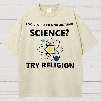 Too Stupid To Understand Science Try Religion Vintage Distressed T-shirt