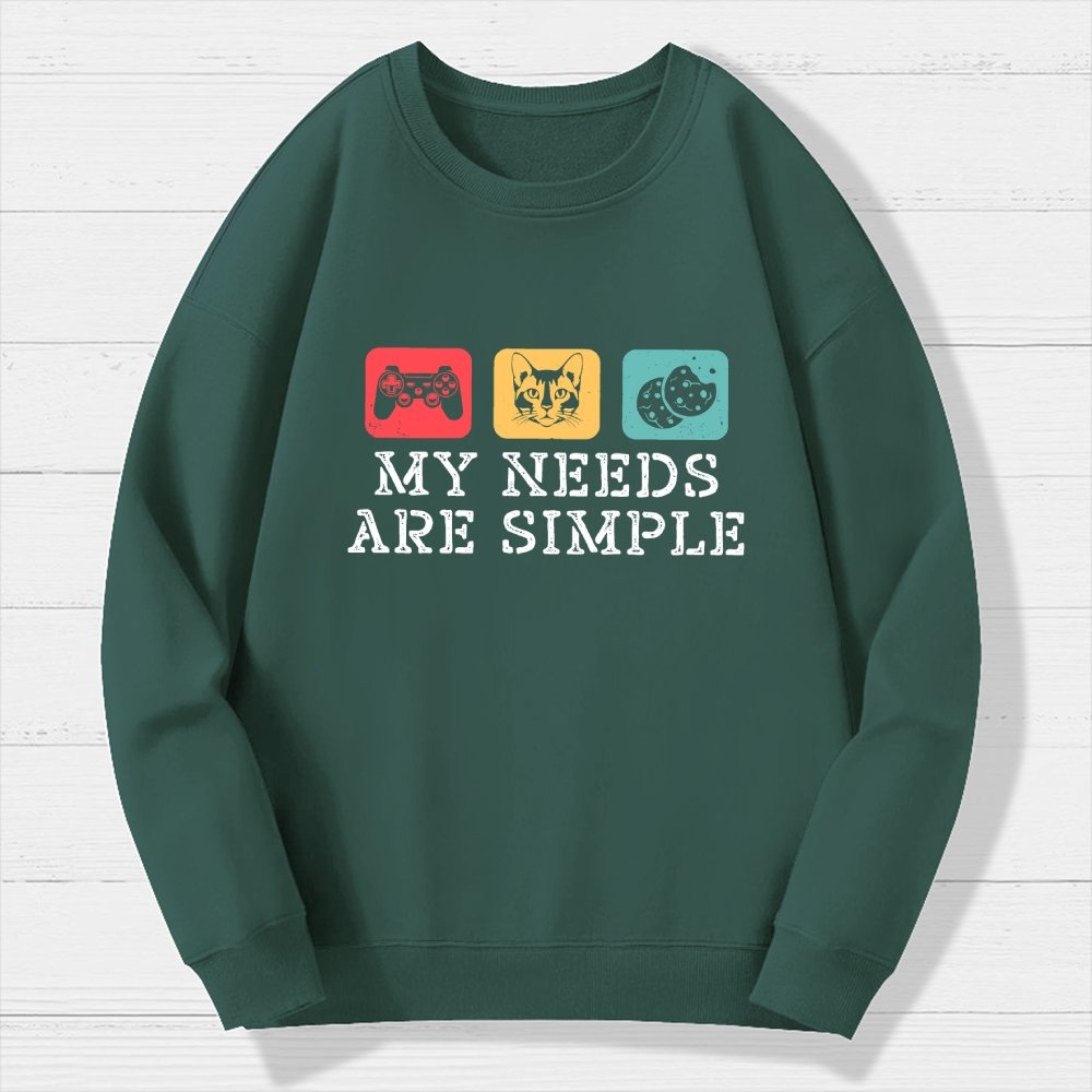 My Needs Are Simple Gamers Fun Geek Cotton Sweatshirt