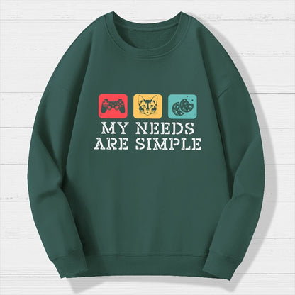 My Needs Are Simple Gamers Fun Geek Cotton Sweatshirt