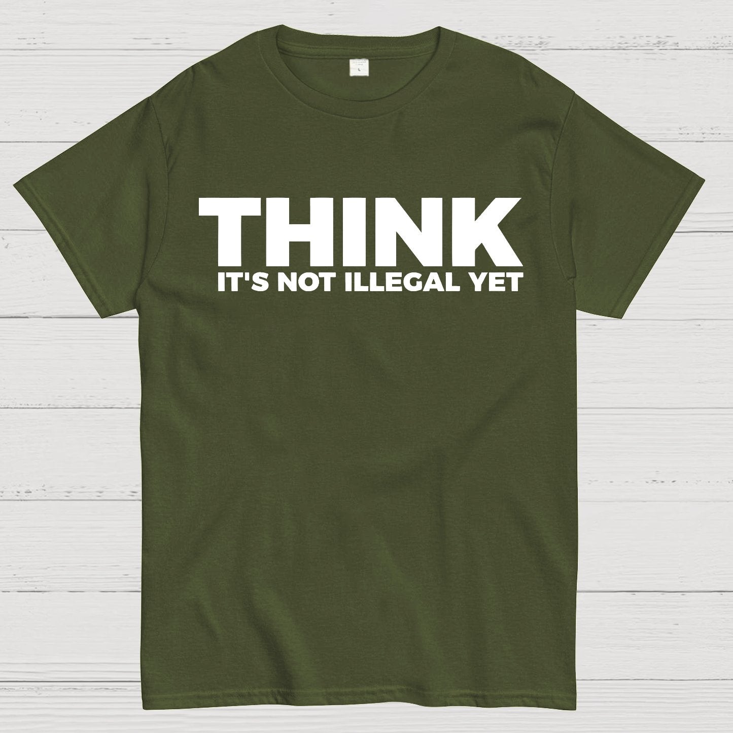 Sarcasm Think It's Not Illegal Yet Geek T-Shirt