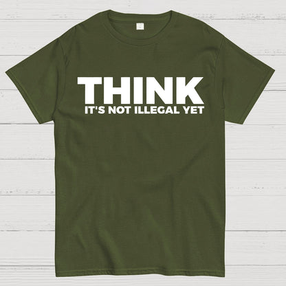 Sarcasm Think It's Not Illegal Yet Geek T-Shirt