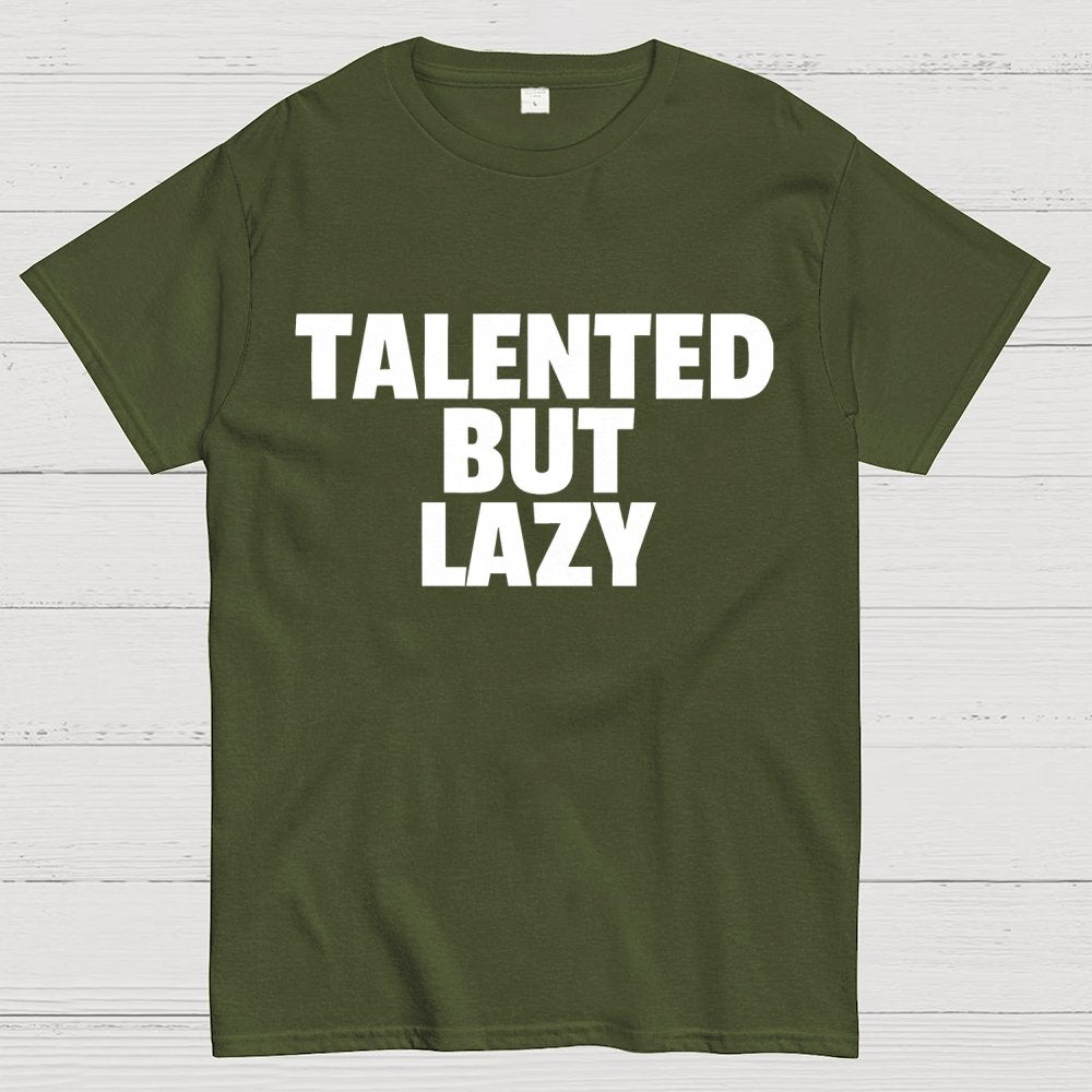 Talented But Lazy Funny Slogan Anti-Social Humorous Geek T-Shirt
