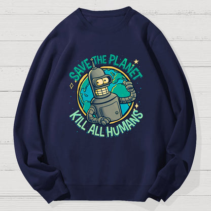Save The Planet Kill All Humans Geek Cotton Sweatshirt