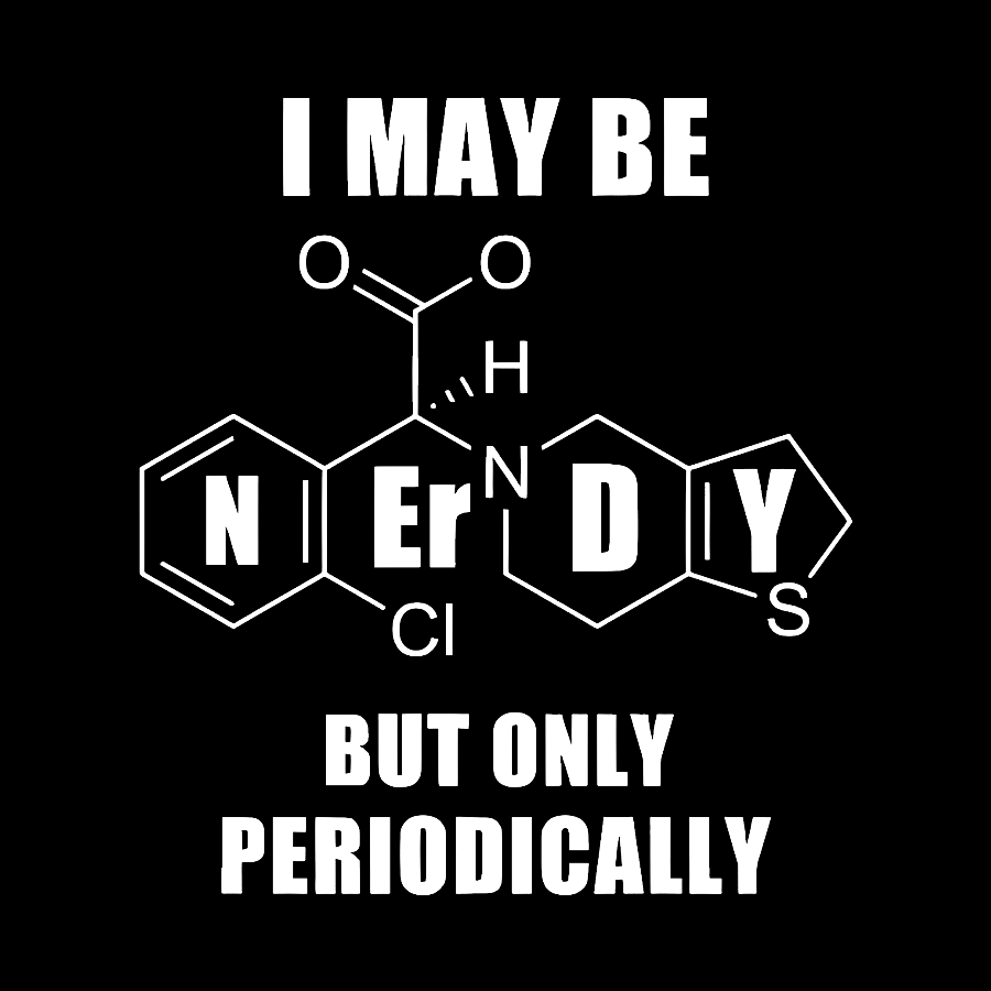 I May Be Nerdy But Only Periodically Geek T-Shirt