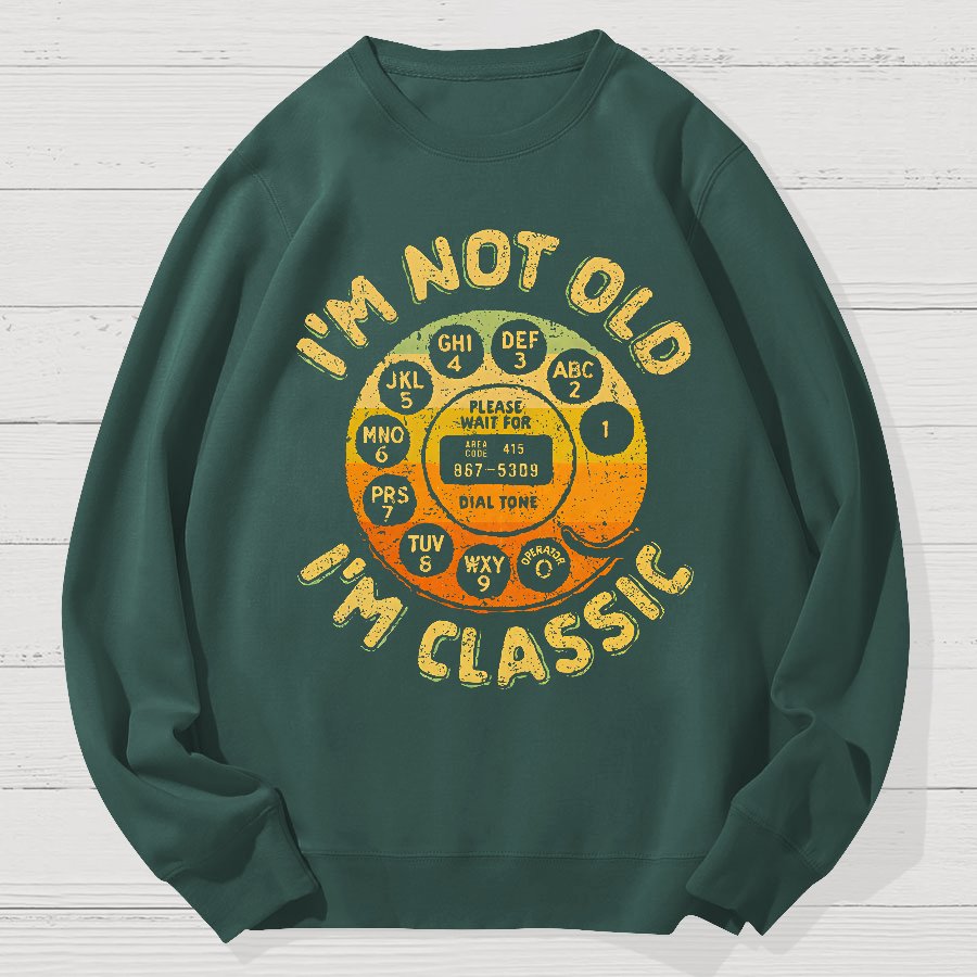 I'm Not Old, I'm Classic Geek Cotton Sweatshirt