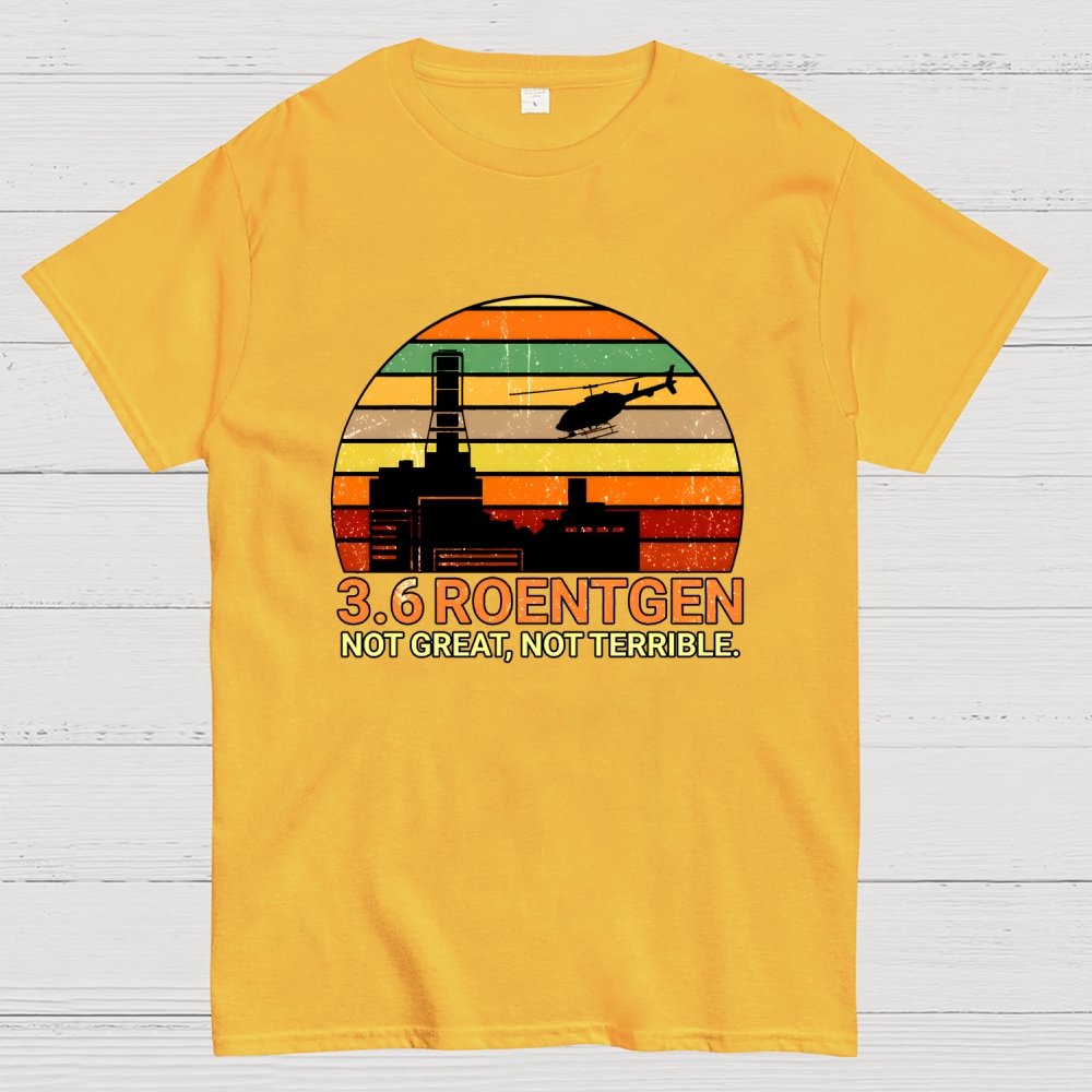 3.6 Roentgen Not Great Not Terrible Geek T-Shirt