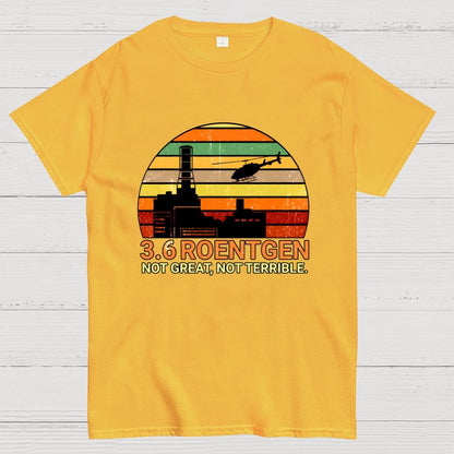 3.6 Roentgen Not Great Not Terrible Geek T-Shirt