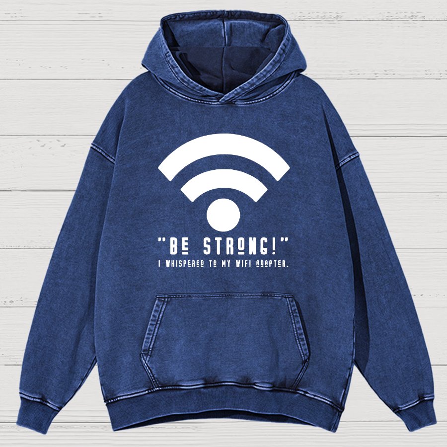 Be Strong Wifi Funny Vintage Distressed Hoodie