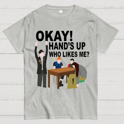 Okay! Hand's Up Who Likes Me？Funny Unisex Geek T-Shirt