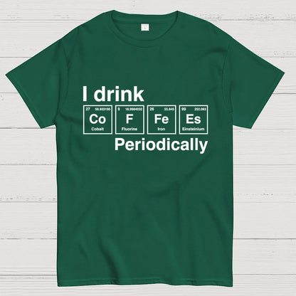 I drink coffee Periodically Unisex Geek T-Shirt