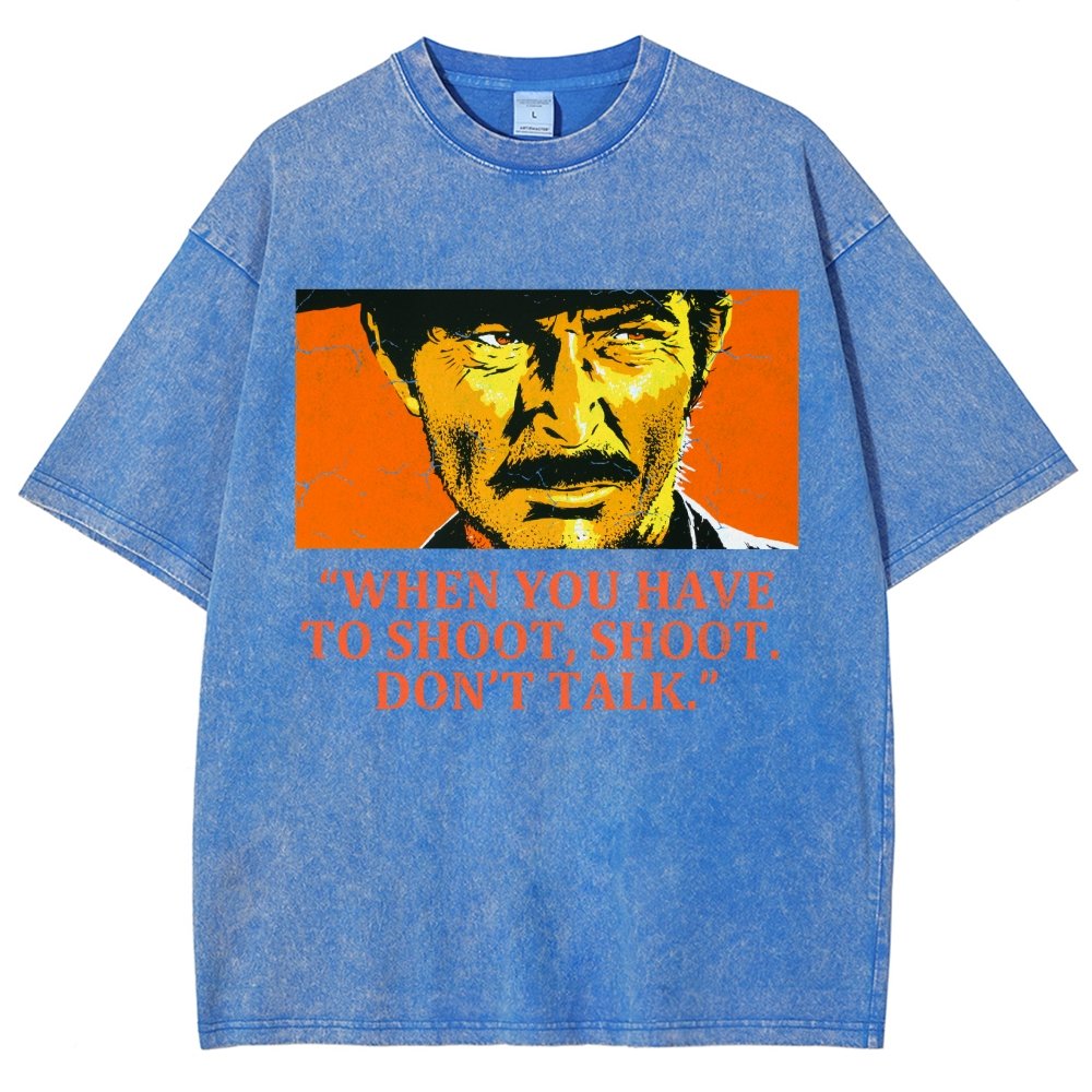 When You Have To Shoot Shoot. Don’T Talk Vintage Distressed T-shirt