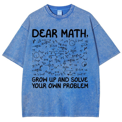 Dear Math Grow Up And Solve Your Own Problems Funny Mathematicians Vintage Distressed T-shirt