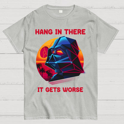 Hang In There It Gets Worse Geek T-Shirt