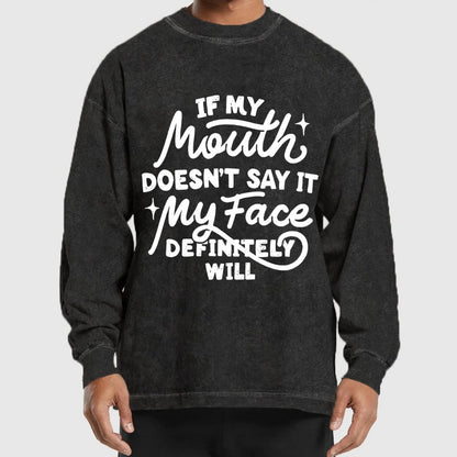 If My Mouth Doesn't Say It Washed Long Sleeve Tee