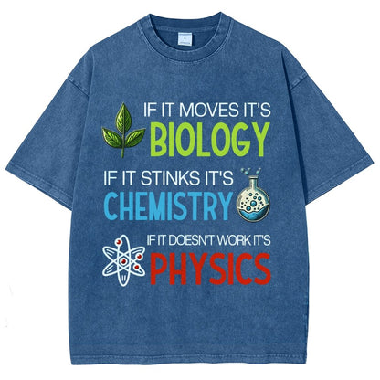 If it Moves it's Biology Stinks It's Chemistry Doesn't Work it's Physics Vintage Distressed T-shirt