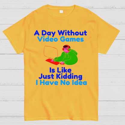 A Day Without Games Is Like A Joke Geek T-Shirt