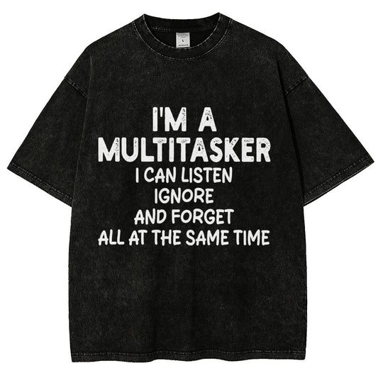 I'm A Multitasker I Can Listen Ignore And Forget All At The Same Time Vintage Distressed T-shirt