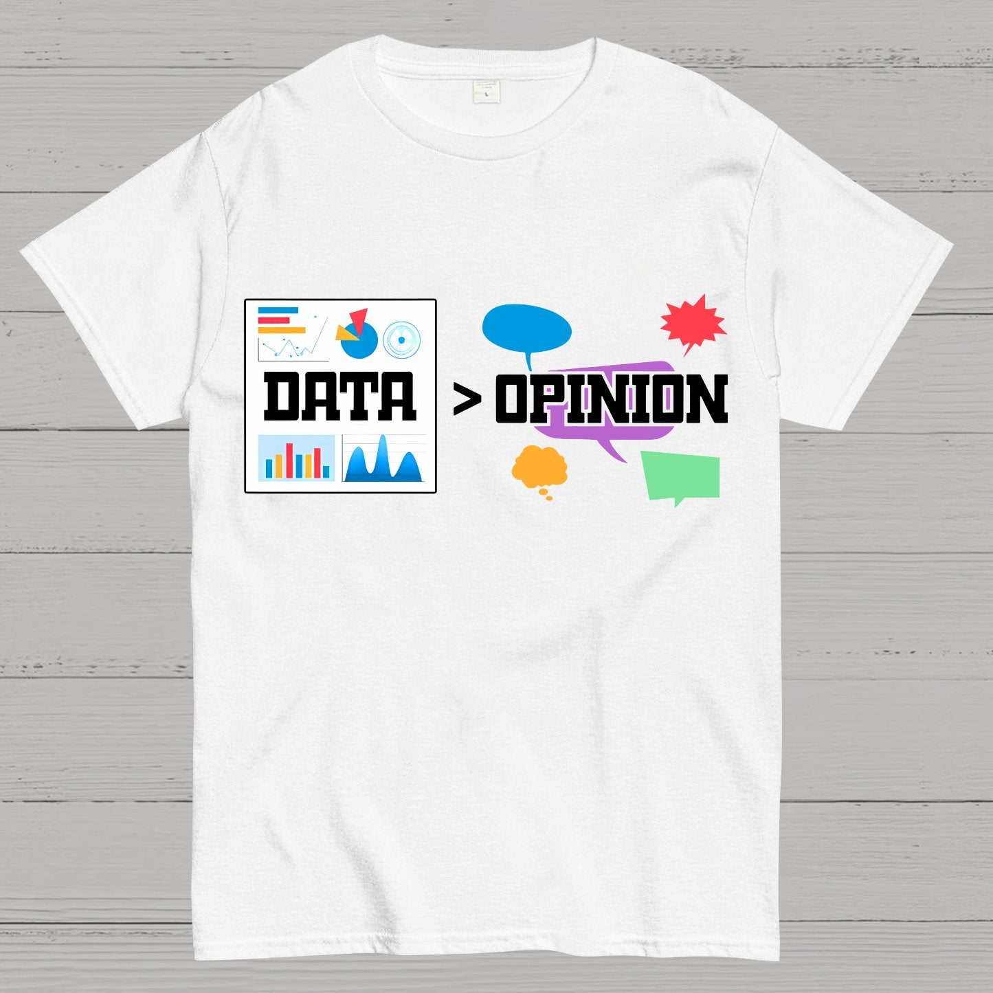 Data is more important than opinions. Analysts and data science Geek T-Shirt