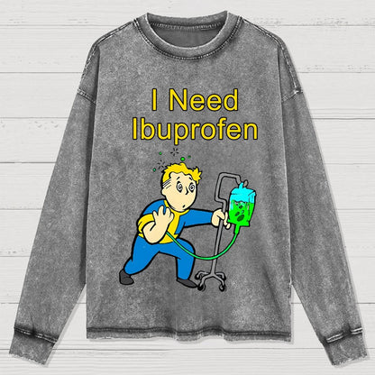 I Need Ibuprofen Washed Long Sleeve Tee