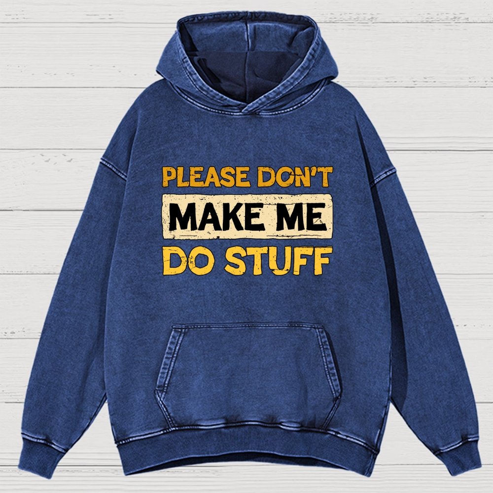 Don't Make Me Do Stuff Vintage Distressed Hoodie