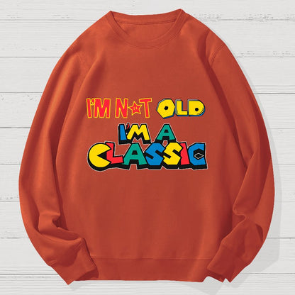 I'm Not Old I'm A Classic Geek Cotton Sweatshirt