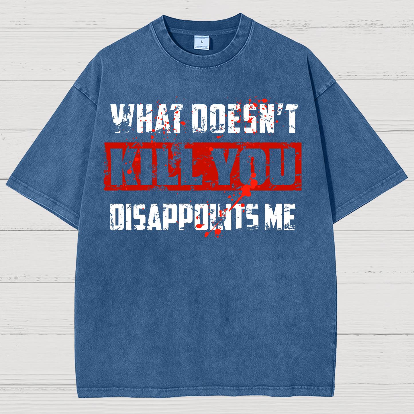 What Doesn't Kill You Disappoints Me Vintage Distressed T-shirt