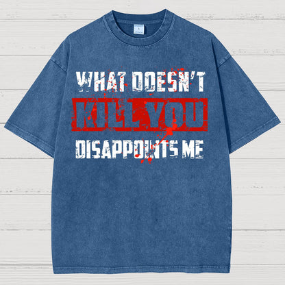 What Doesn't Kill You Disappoints Me Vintage Distressed T-shirt