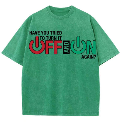 Have You Tried Turn It Off And On Again Vintage Distressed T-shirt