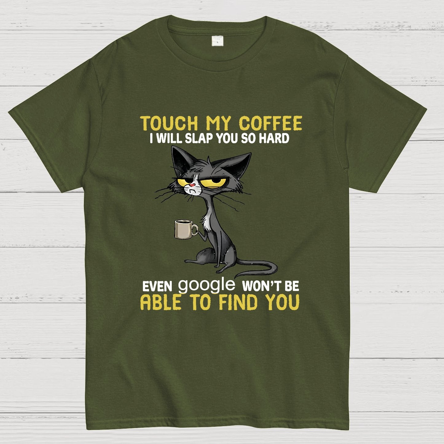 Cat Drinking Coffee Touch My Coffee I Will Slap You So Hard Geeky T-Shirt
