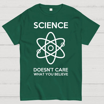 Science Doesn't Care What You Believe Geek T-Shirt