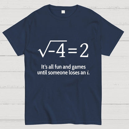 It's All Fun And Games Until Someone Loses An i Premium Geek T-Shirt
