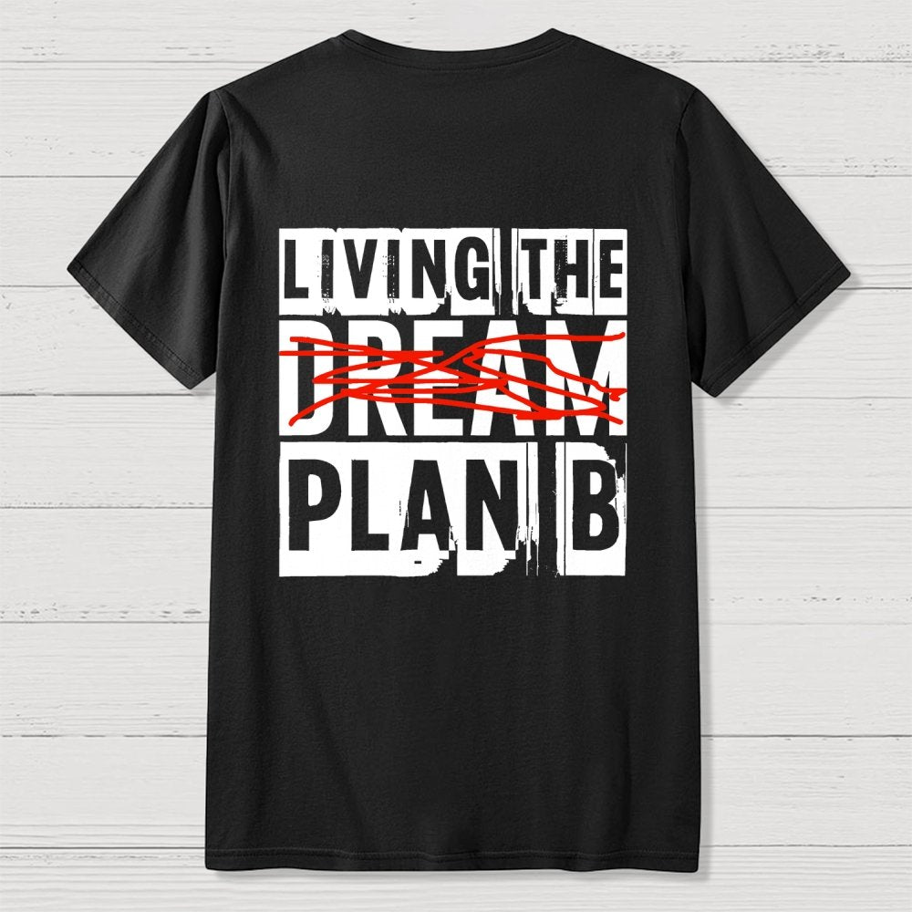 Living The Plan B Front And Back Printing Geek T-Shirt