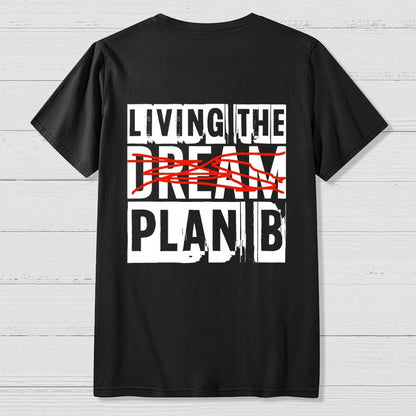 Living The Plan B Front And Back Printing Geek T-Shirt
