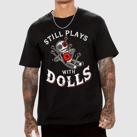 Still Plays With Dolls Geek T-Shirt