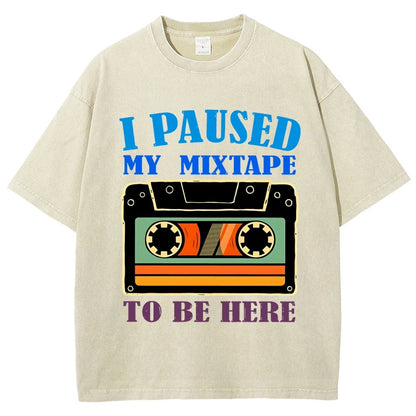 I Paused My Mixtape To Be Here Vintage Distressed T-shirt