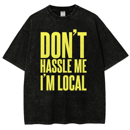 Don't Hassle Me I'm Local Vintage Distressed T-shirt